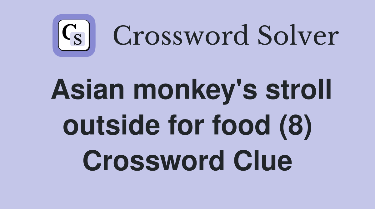 Asian monkey's stroll outside for food (8) Crossword Clue