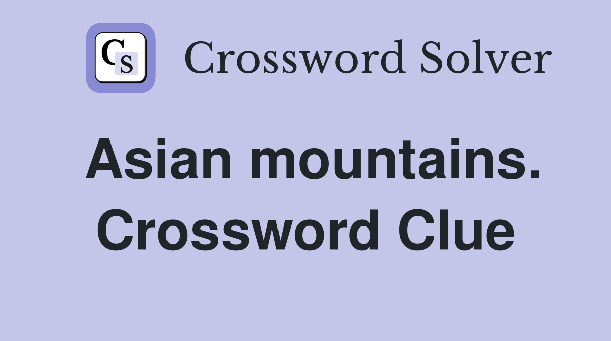 Asian mountains. Crossword Clue