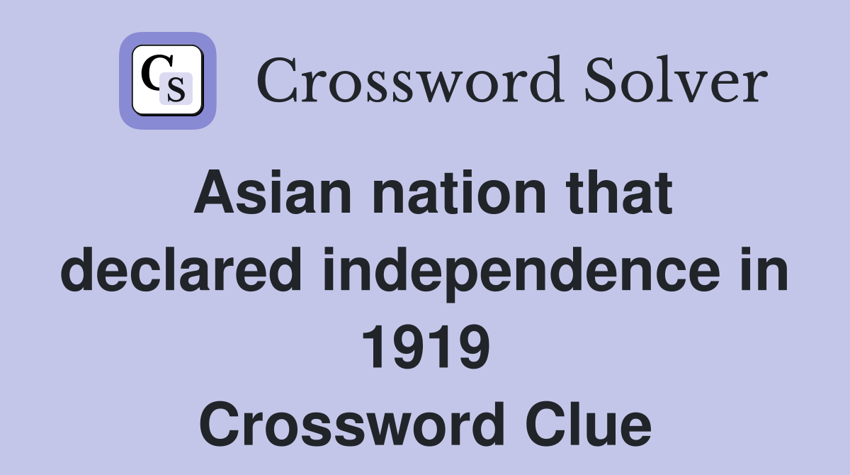 Asian nation that declared independence in 1919 Crossword Clue