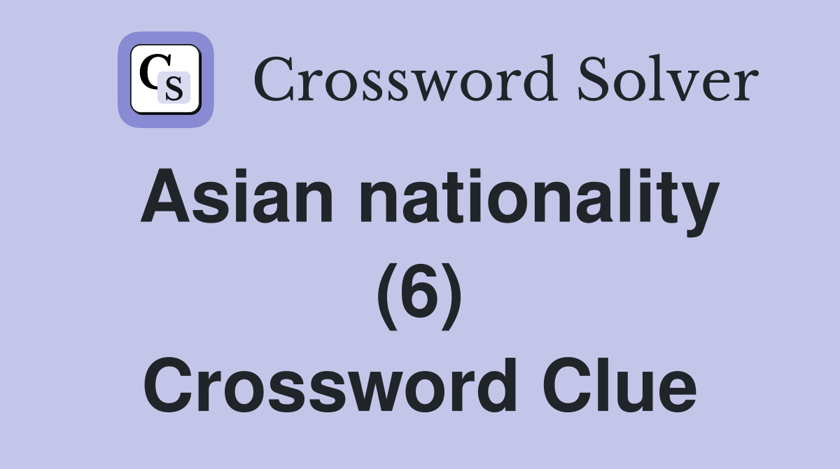 Asian nationality (6) Crossword Clue