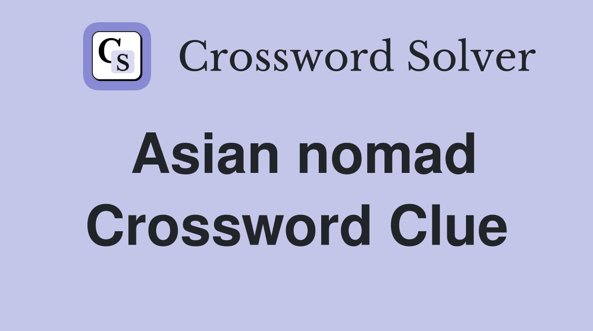 Asian nomad Crossword Clue