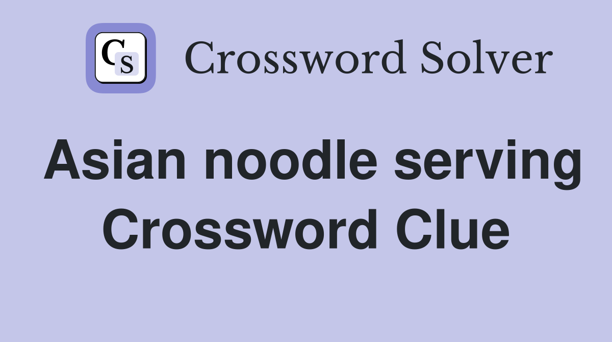 Asian noodle serving Crossword Clue