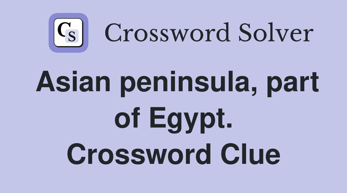Asian peninsula, part of Egypt. Crossword Clue