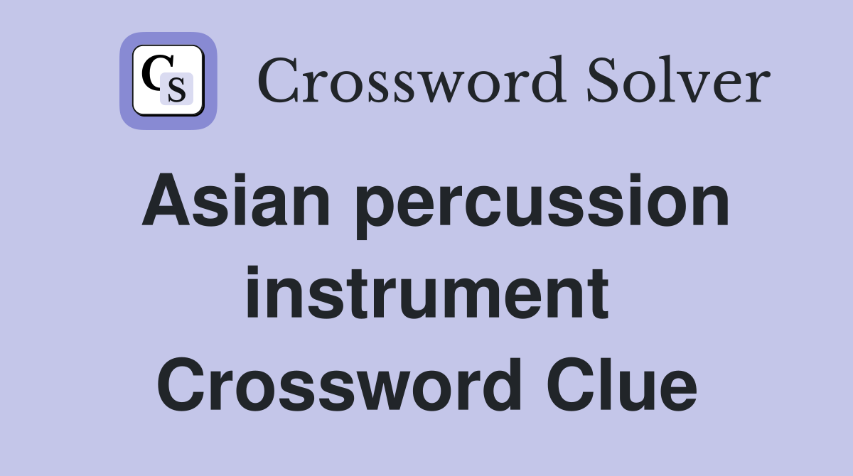 Asian percussion instrument Crossword Clue