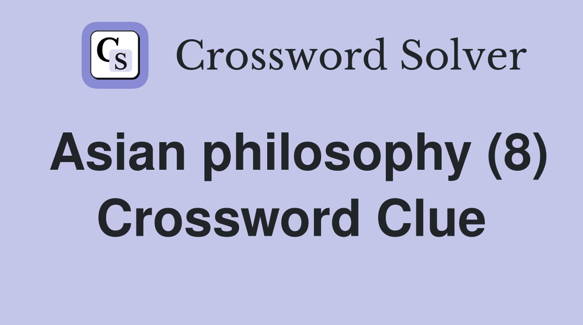 Asian philosophy (8) Crossword Clue