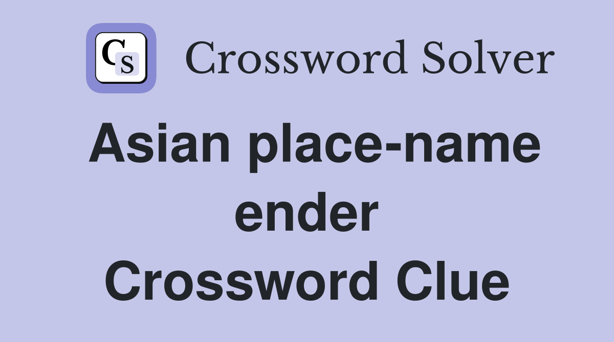 Asian place-name ender Crossword Clue
