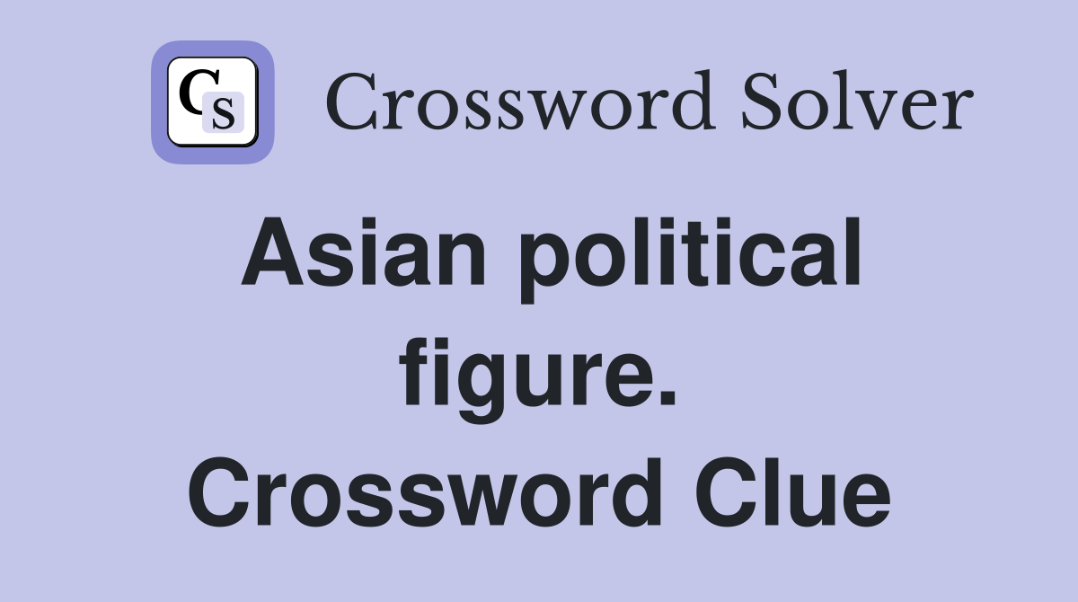 Asian political figure. Crossword Clue