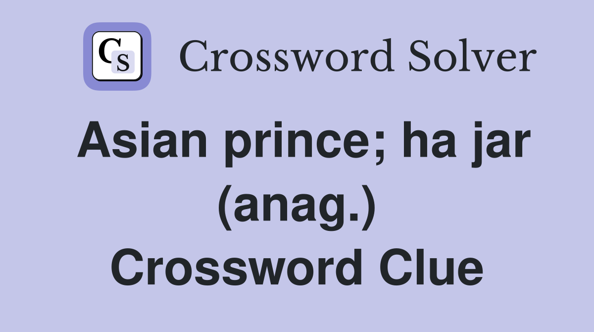 Asian prince; ha jar (anag.) Crossword Clue