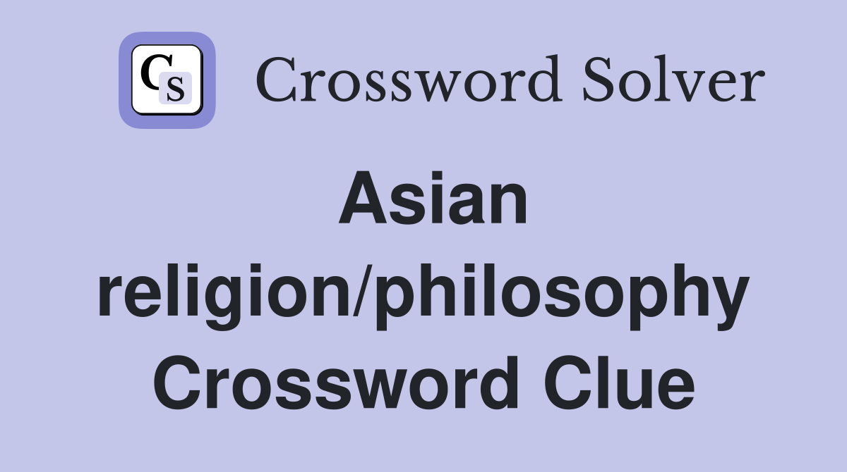 Asian religion/philosophy Crossword Clue