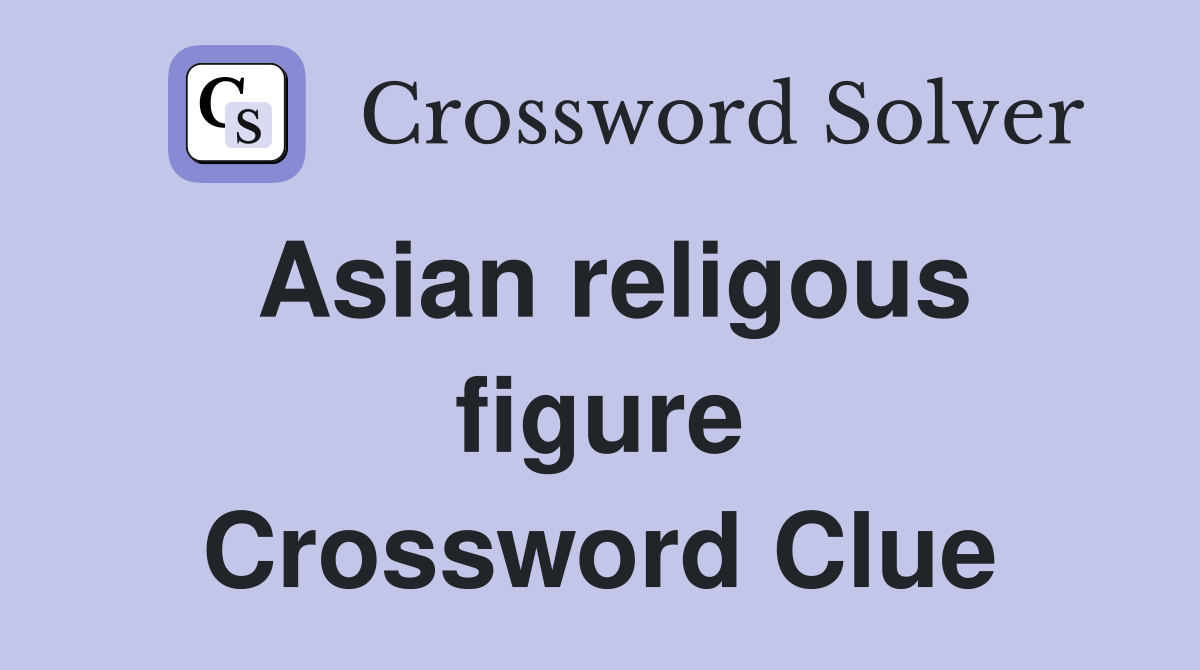 Asian religous figure Crossword Clue