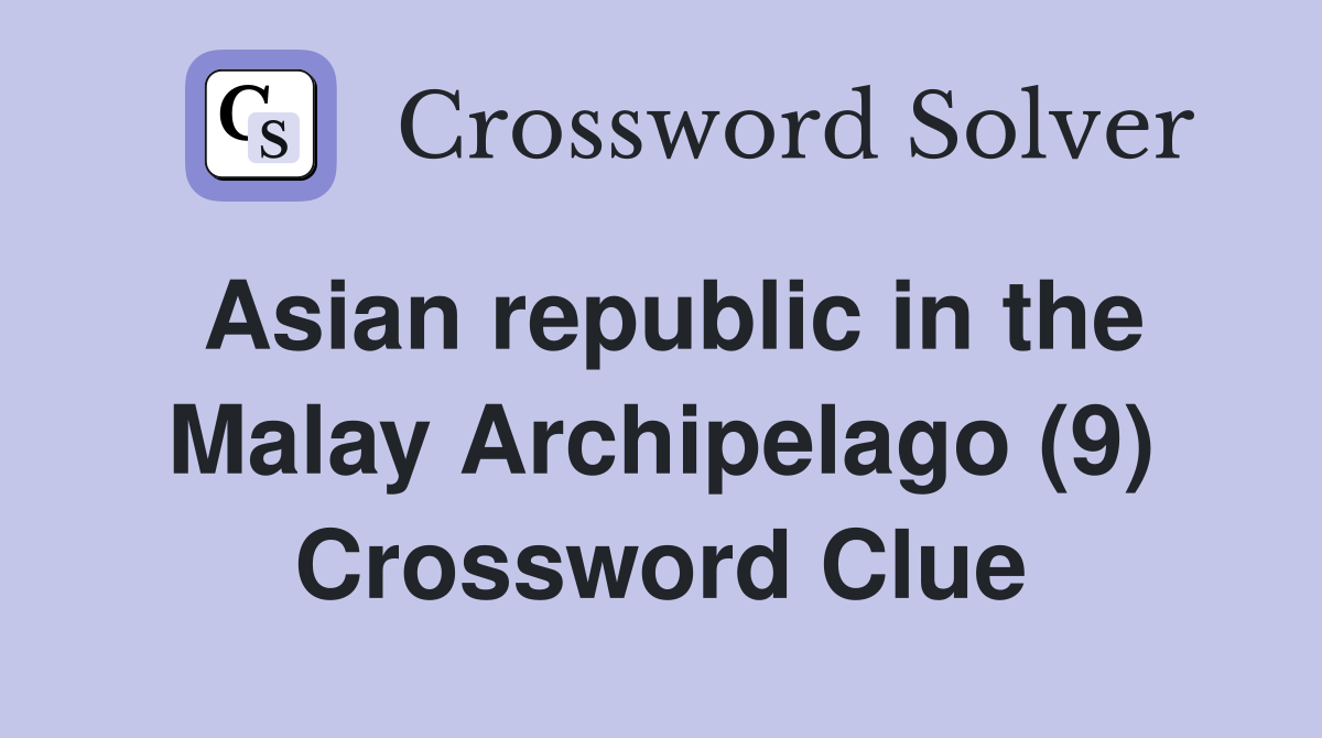 Asian republic in the Malay Archipelago (9) Crossword Clue