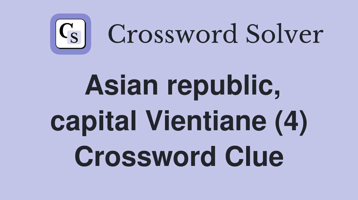 Asian republic, capital Vientiane (4) Crossword Clue