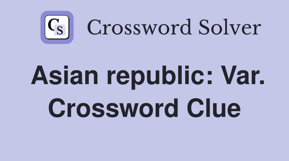 Asian republic: Var. Crossword Clue