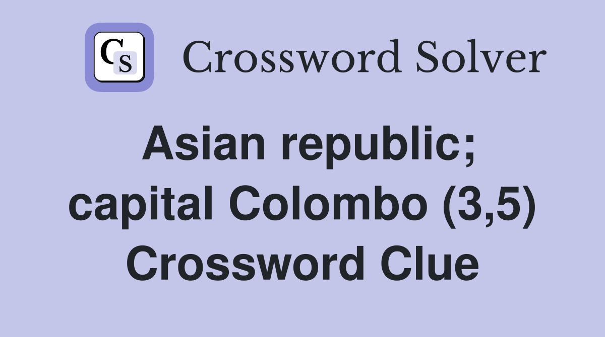 Asian republic; capital Colombo (3,5) Crossword Clue