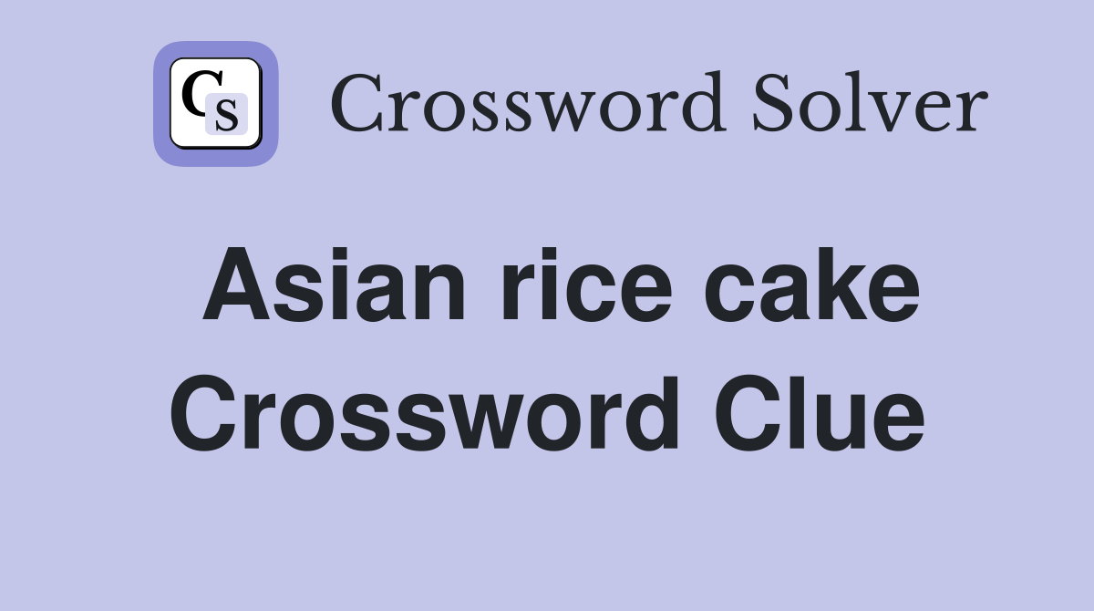 Asian rice cake Crossword Clue