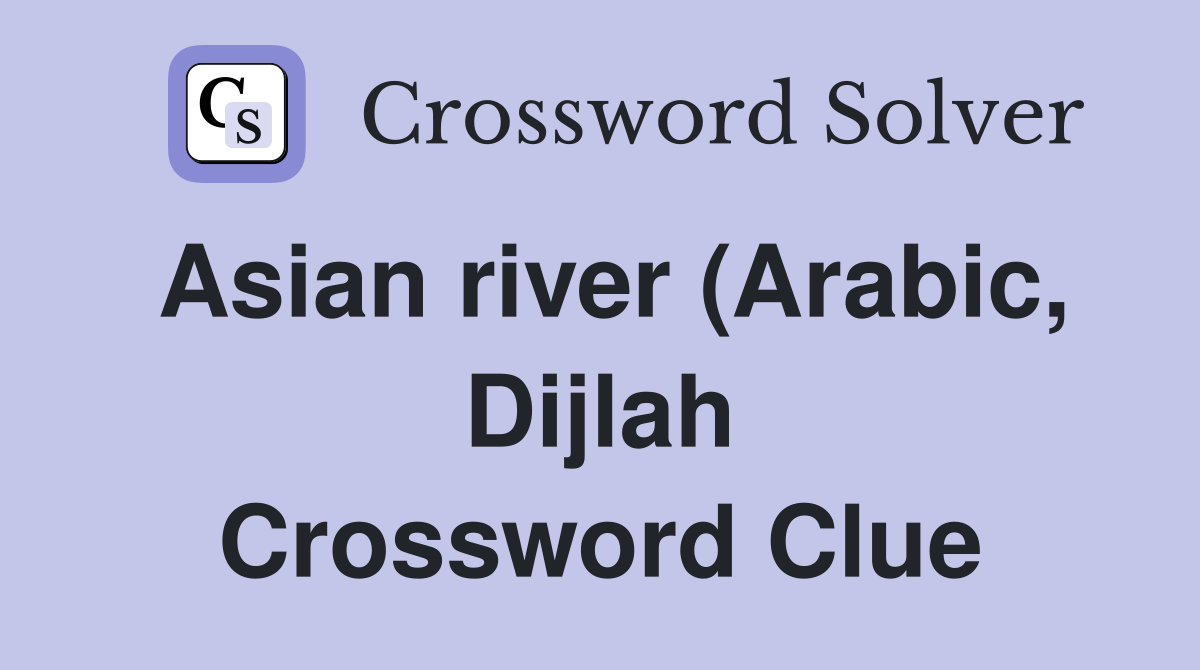Asian river (Arabic Dijlah) that joins the Euphrates in southern Iraq Asian river (Arabic Dijlah) that joins the Euphrates in southern Iraq