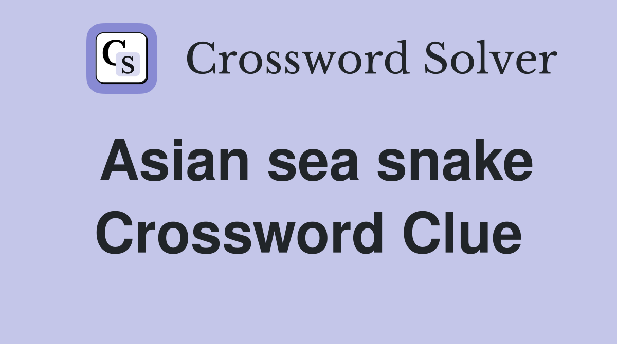 Asian sea snake Crossword Clue