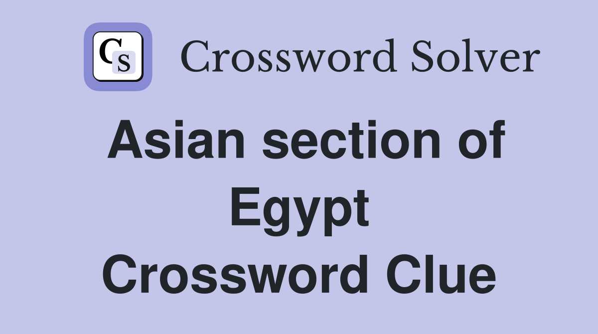 Asian section of Egypt Crossword Clue