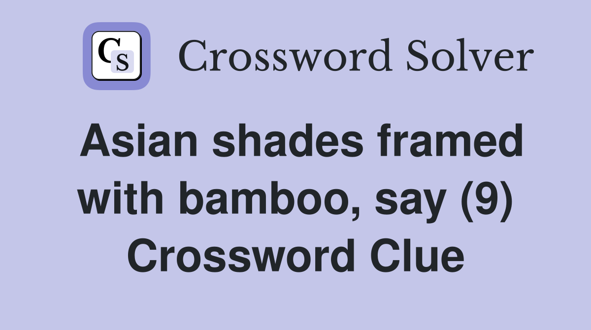 Asian shades framed with bamboo, say (9) Crossword Clue