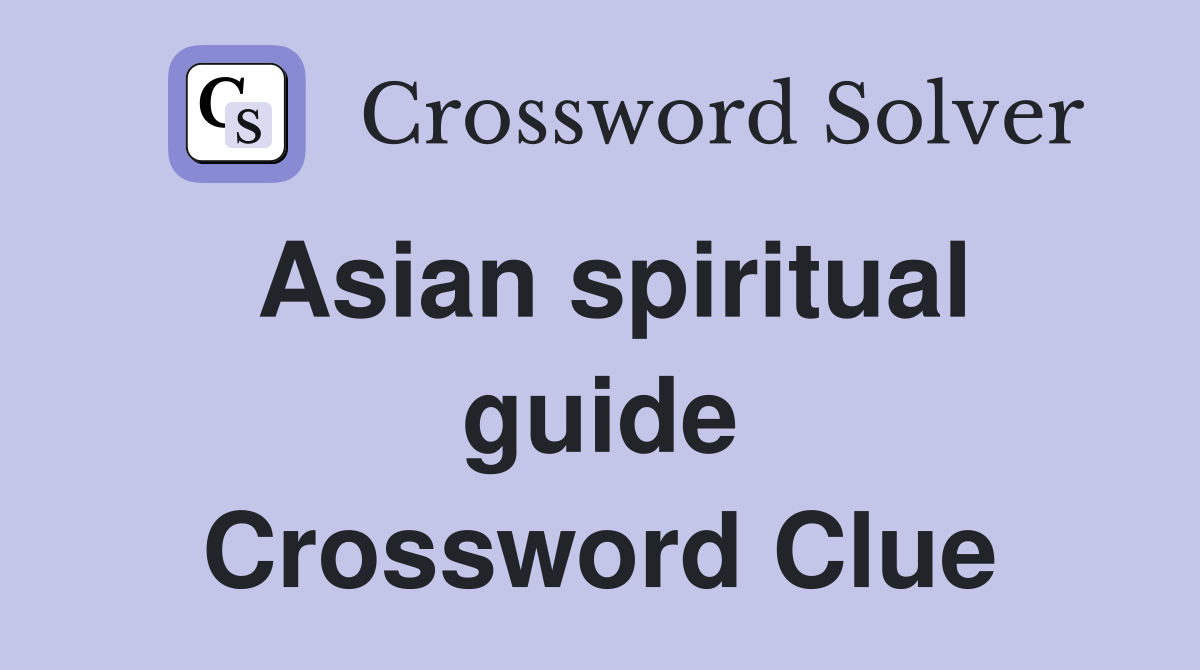 Asian spiritual guide Crossword Clue