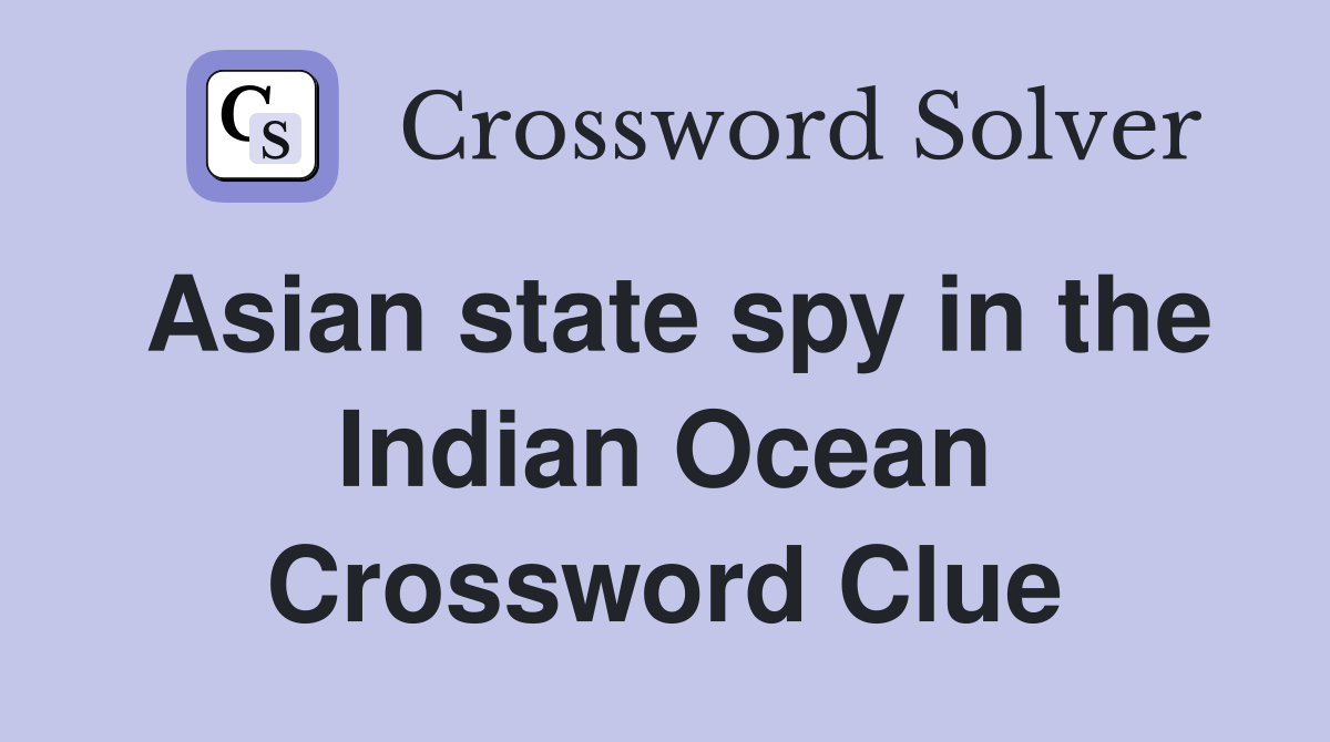 Asian state spy in the Indian Ocean Crossword Clue