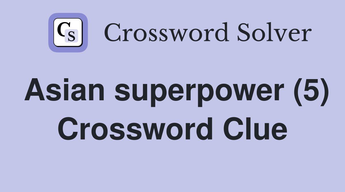 Asian superpower (5) Crossword Clue