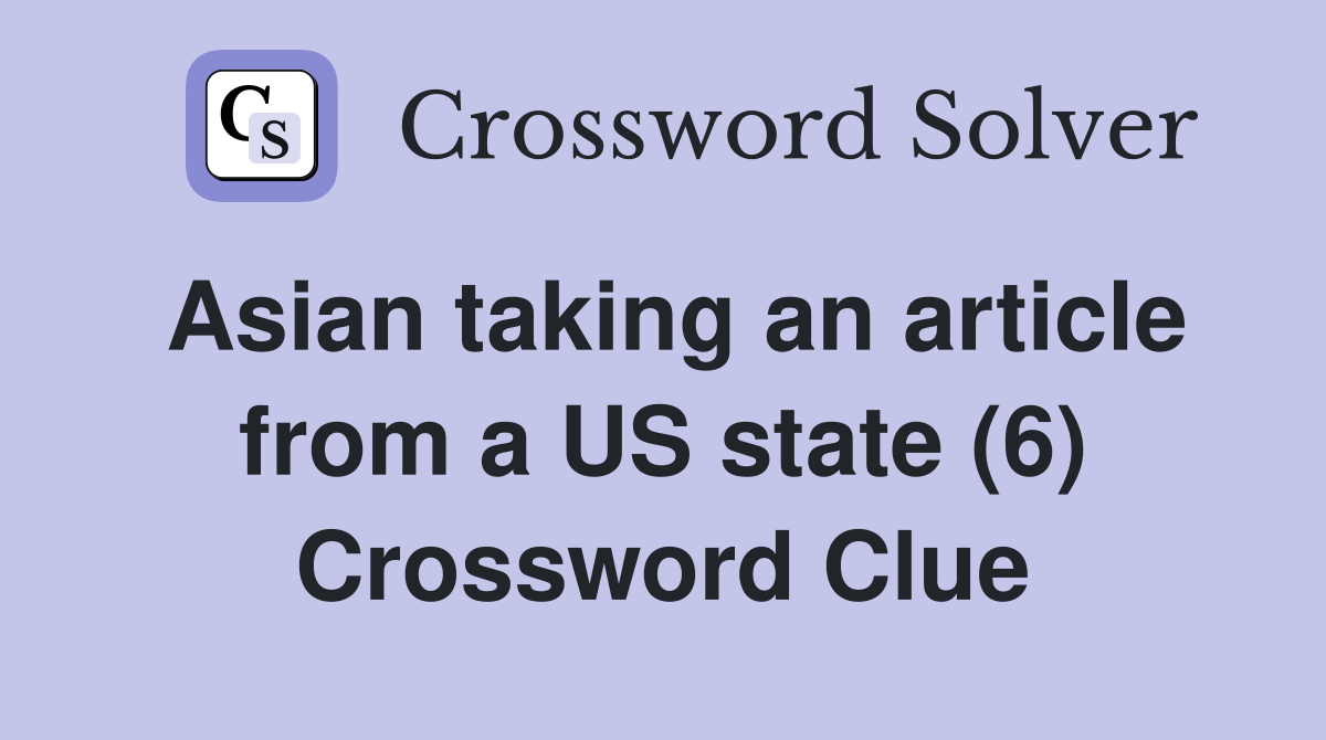 Asian taking an article from a US state (6) Crossword Clue