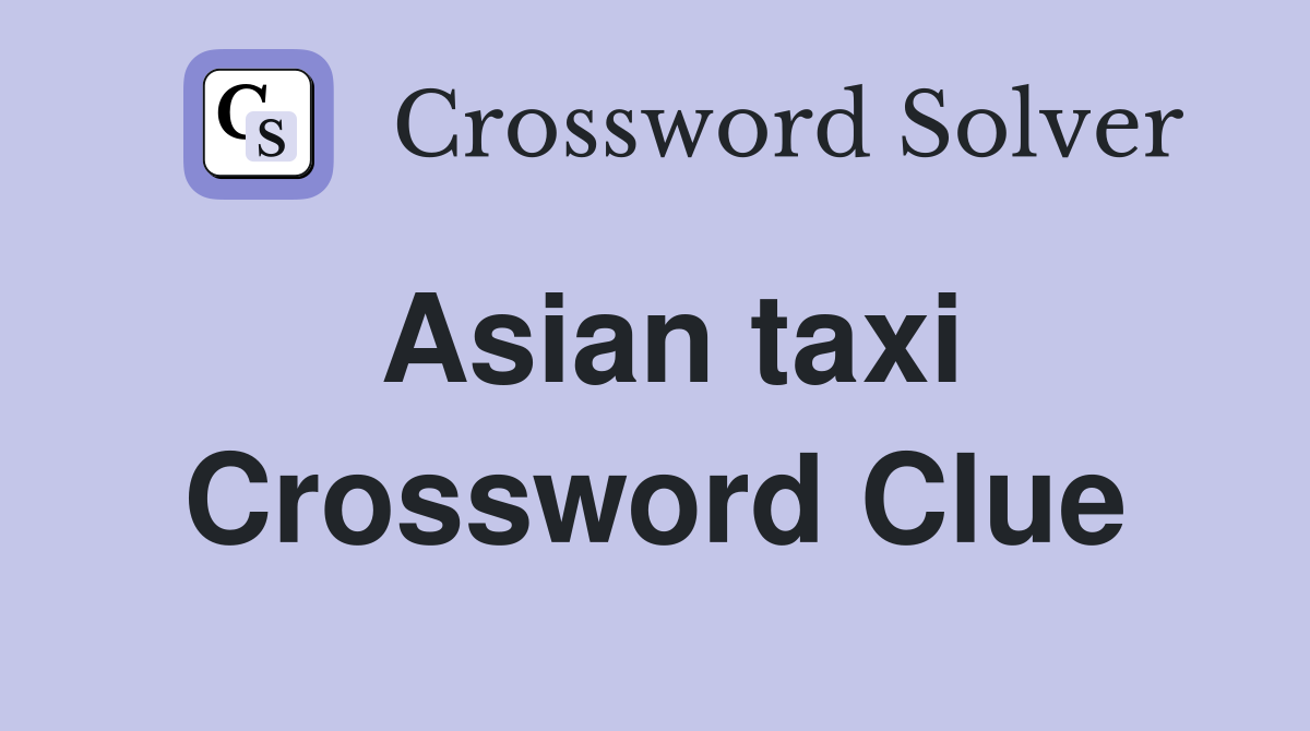 Asian taxi Crossword Clue
