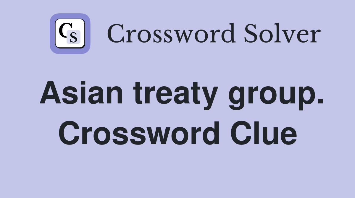 Asian treaty group. Crossword Clue