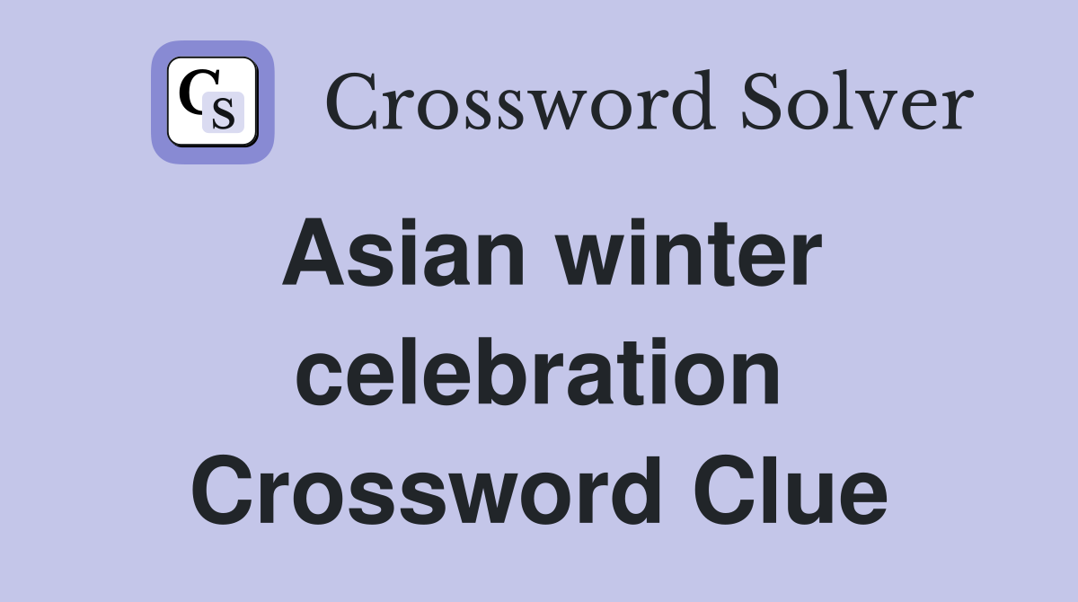 Asian winter celebration Crossword Clue