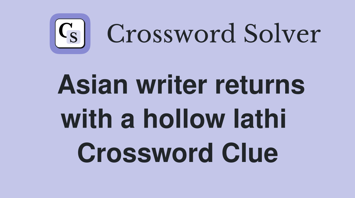 Asian writer returns with a hollow lathi  Crossword Clue