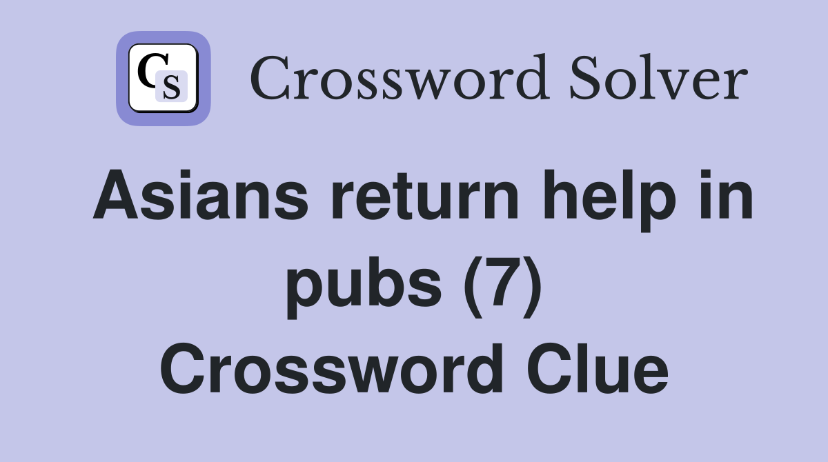 Asians return help in pubs (7) Crossword Clue