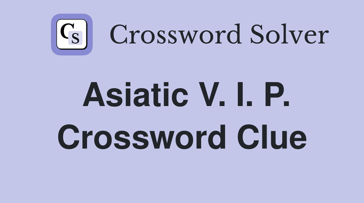 Asiatic V. I. P. Crossword Clue