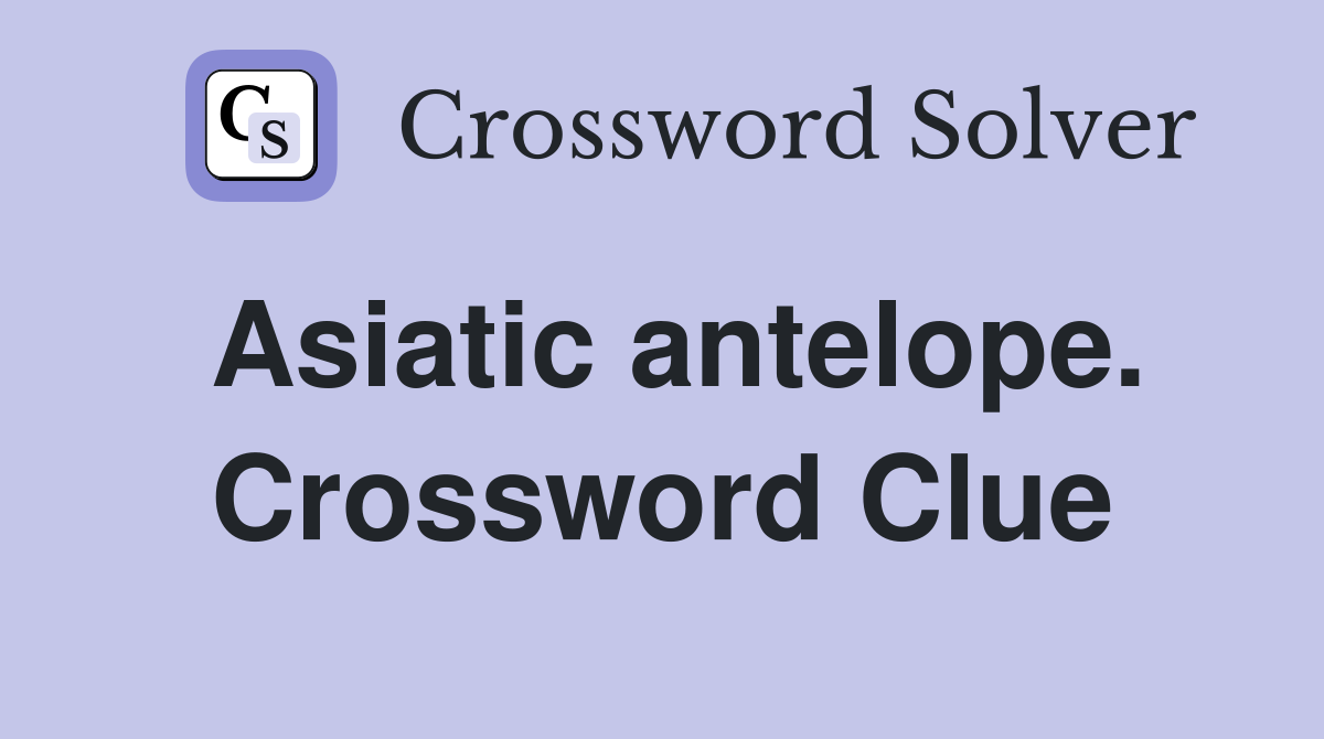 Asiatic antelope. Crossword Clue
