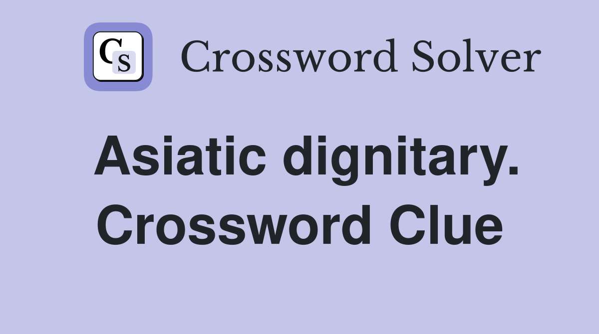 Asiatic dignitary. Crossword Clue
