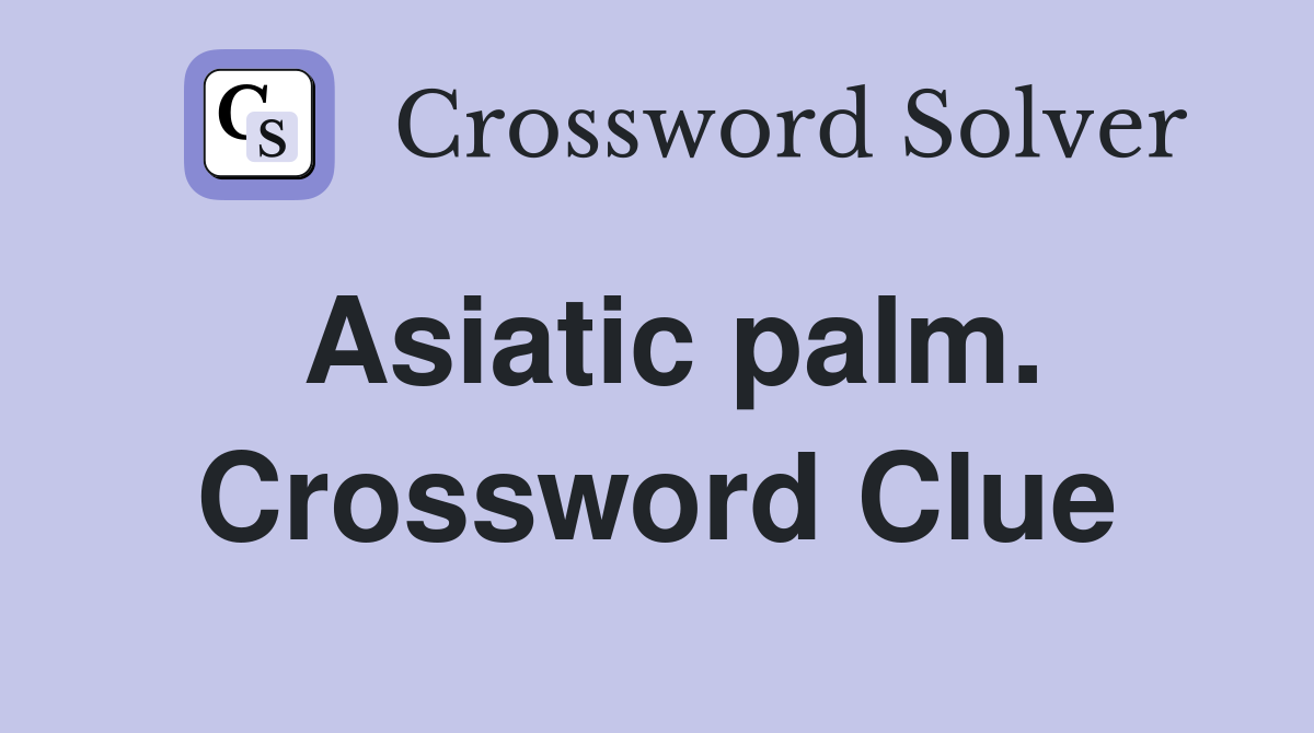 Asiatic palm. Crossword Clue