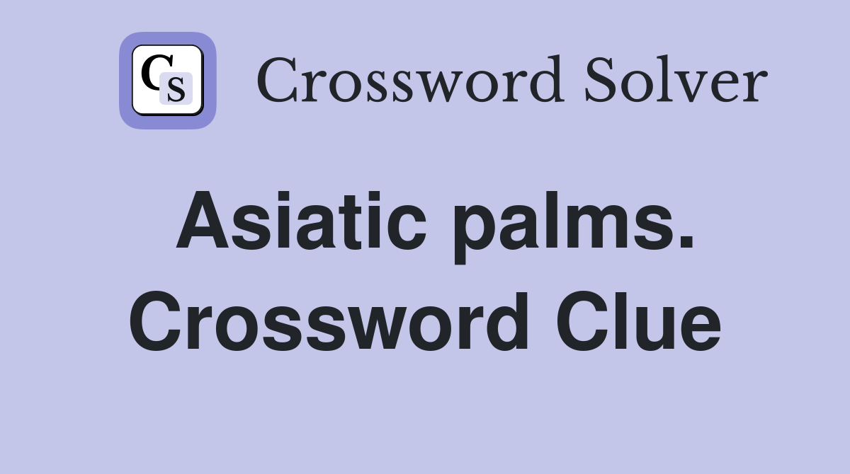 Asiatic palms. Crossword Clue
