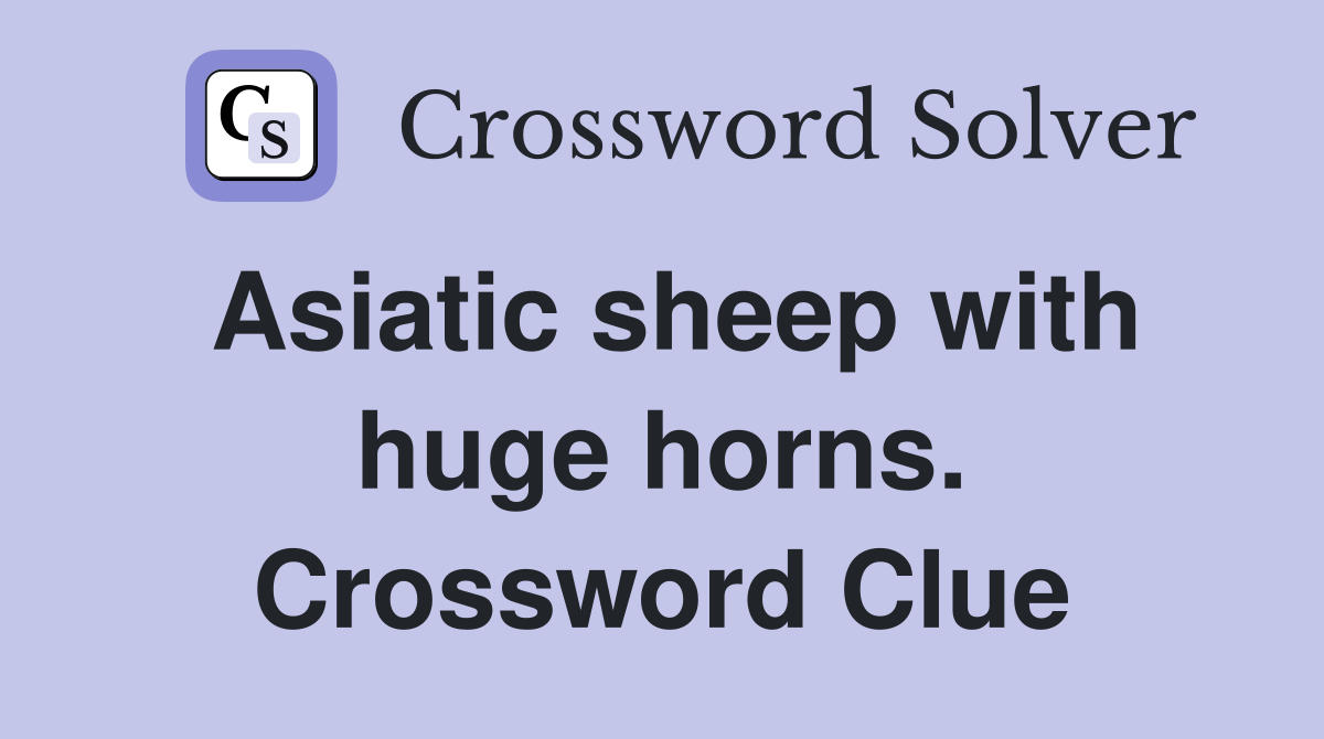 Asiatic sheep with huge horns. Crossword Clue