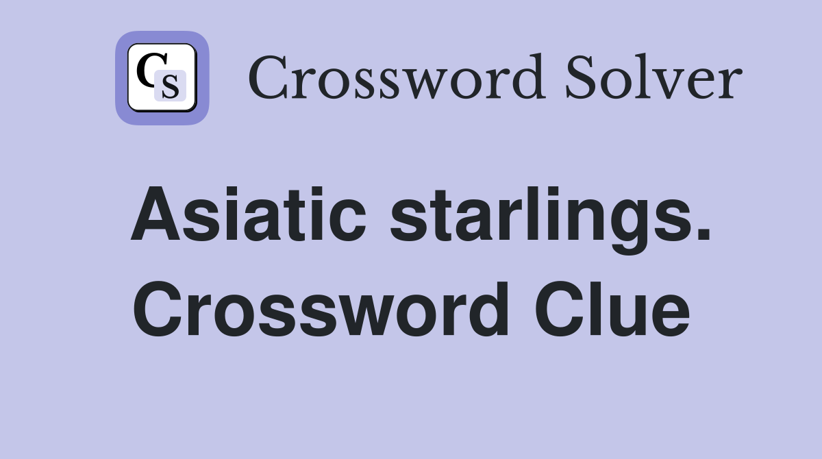 Asiatic starlings. Crossword Clue