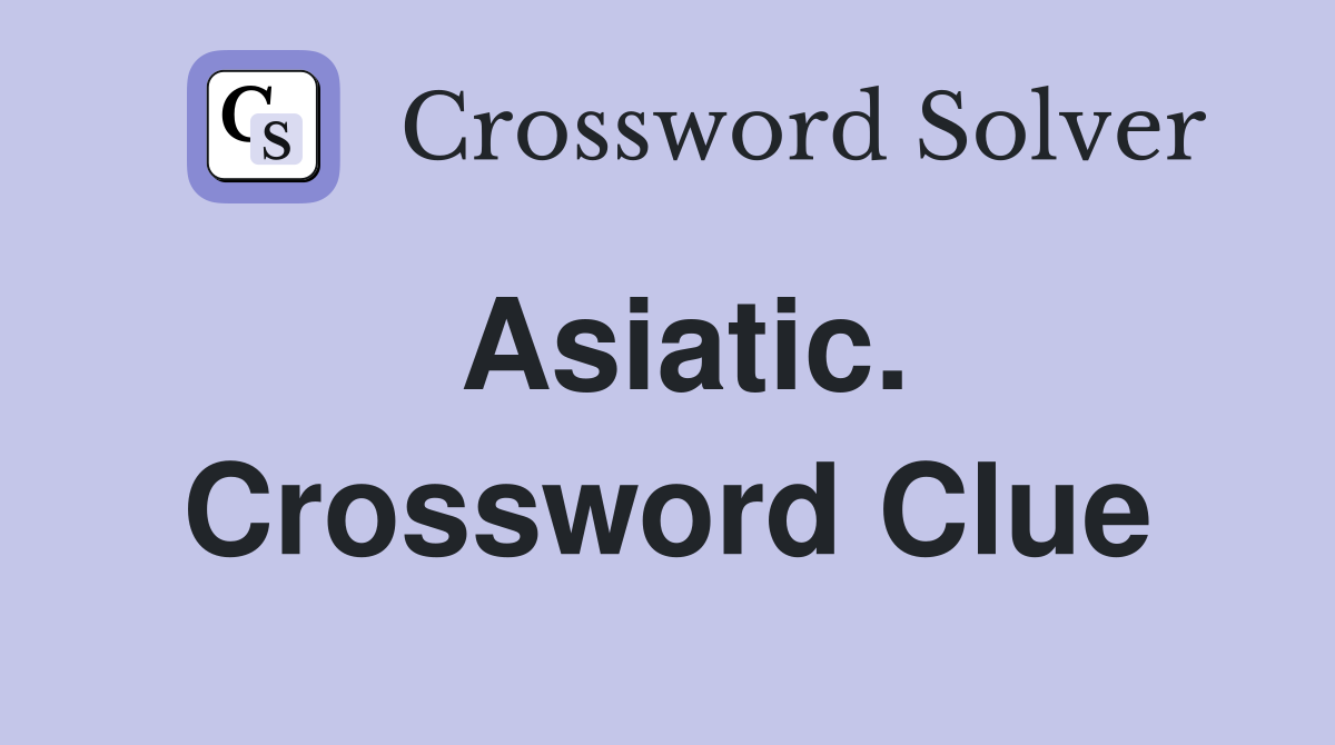 Asiatic. Crossword Clue