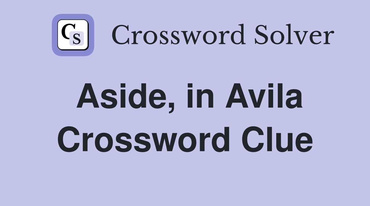 Aside, in Avila Crossword Clue
