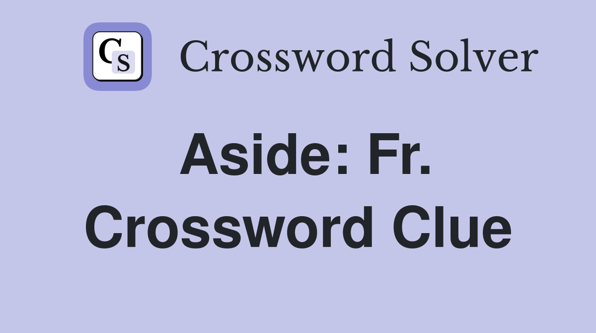 Aside: Fr. Crossword Clue