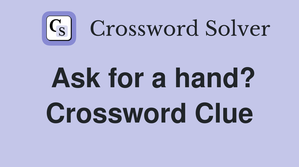 Ask for a hand? Crossword Clue