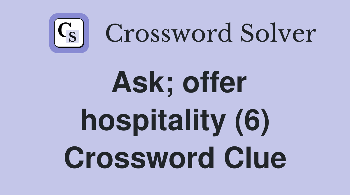 Ask; offer hospitality (6) Crossword Clue