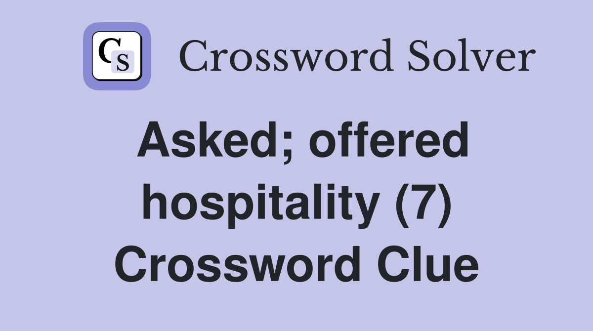 Asked; offered hospitality (7) Crossword Clue