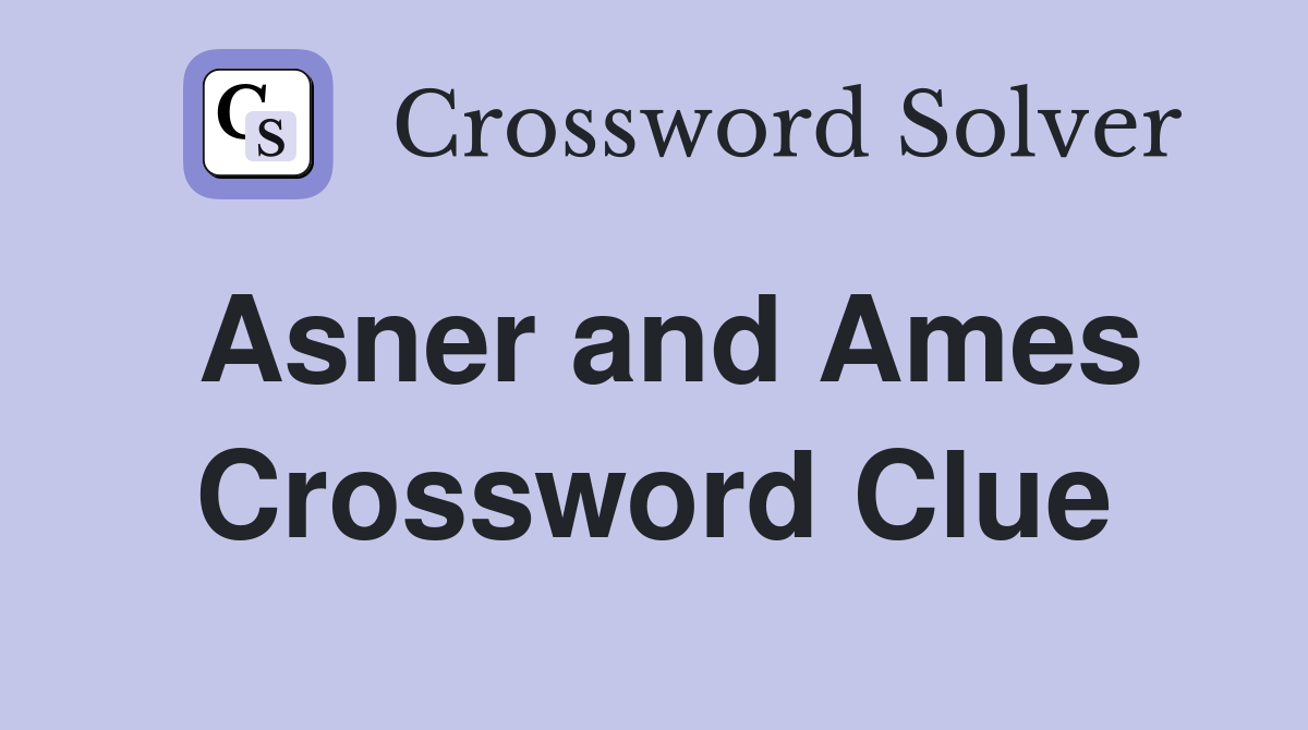 Asner and Ames Crossword Clue