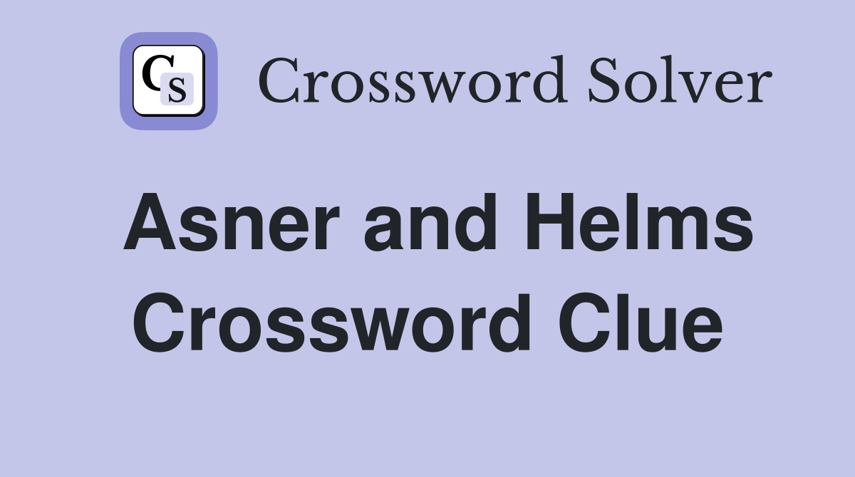 Asner and Helms Crossword Clue