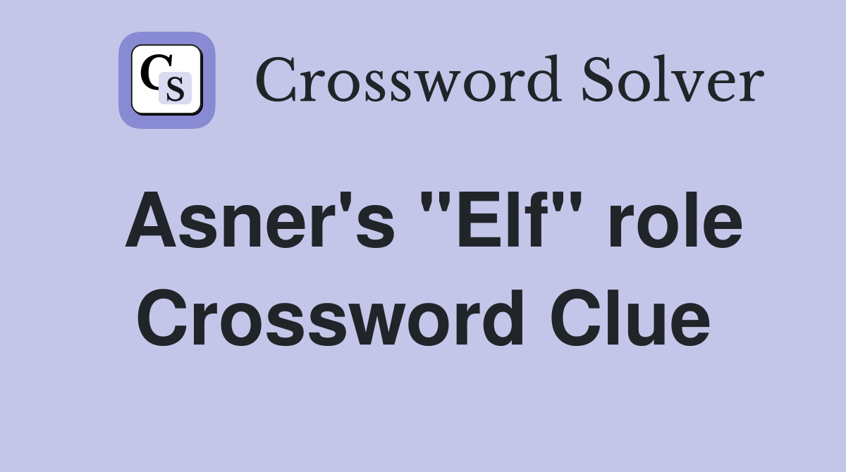 Asner's "Elf" role Crossword Clue