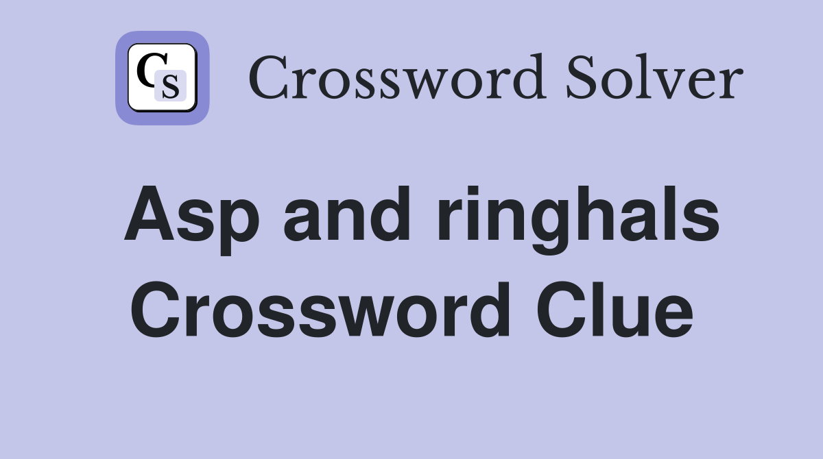 Asp and ringhals Crossword Clue