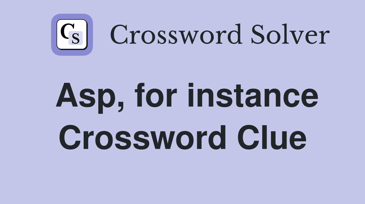 Asp, for instance Crossword Clue